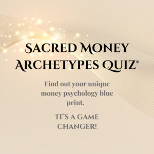Your Sacred Money Archetypes® Revealed